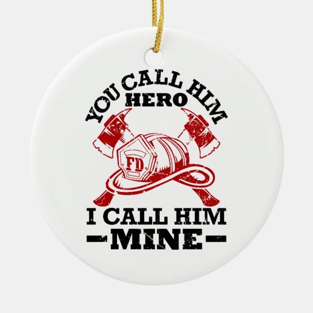 Ornamento De Cerâmica Chame-O De Herói. Chamo-Lhe Minha Mulher Bombeiro. (Frente)