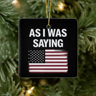 Ornamento De Cerâmica Como Eu Estava Dizendo Engraçado Político Trump 20
