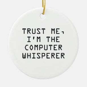 Ornamento De Cerâmica Confie-me, mim são o Whisperer do computador