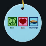 Ornamento De Cerâmica Cruzeiros de Cruzeiro com Paz<br><div class="desc">Peace Love Cruise Navio. Um presente de linha de cruzeiro bonito para um trabalhador de um navio de cruzeiro a viajar no oceano. Legal tripulação de cruzeiro.</div>