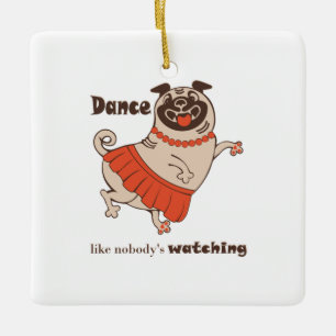 Ornamento De Cerâmica Dança como se ninguém estivesse assistindo Pug Gir