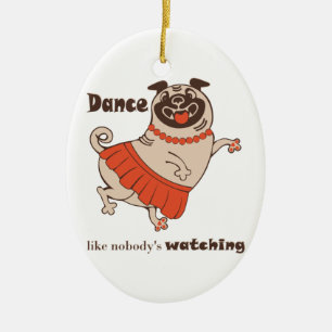 Ornamento De Cerâmica Dança como se ninguém estivesse assistindo Pug Gir