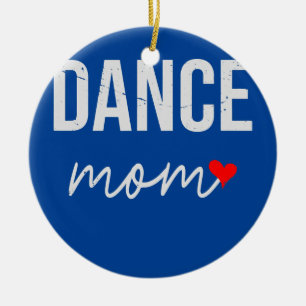 Ornamento De Cerâmica Dance Mom Gift Idea Funny Dance Mom For Women