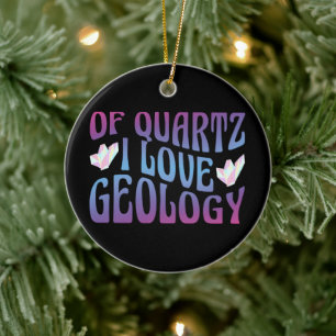 Ornamento De Cerâmica De Quartz I Love Geology, Rock Collector Geologist