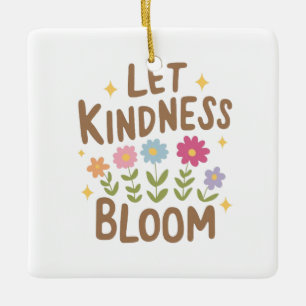 Ornamento De Cerâmica Deixe a bondade florescer