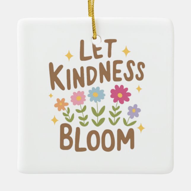 Ornamento De Cerâmica Deixe a bondade florescer (Frente)