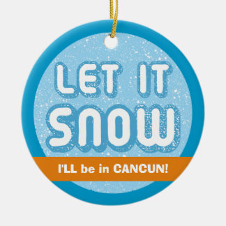Ornamento De Cerâmica DEIXE-A NEVE, estarei em Cancún! Texto personalizá