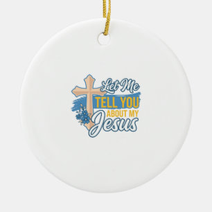 Ornamento De Cerâmica Deixe-me contar-lhe sobre a minha camiseta cristã 