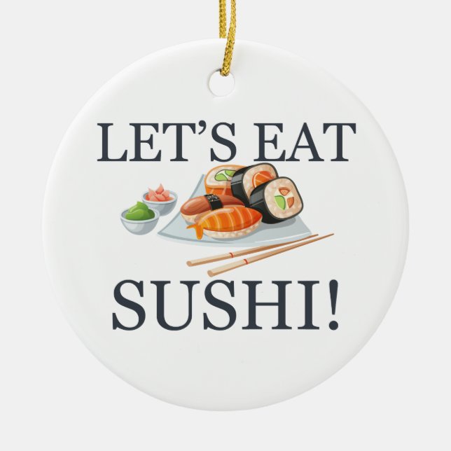 Ornamento De Cerâmica Deixe-nos comer o sushi (Frente)