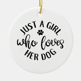 Ornamento De Cerâmica Design De Cachorro Só Uma Garota Que Ama Seu Cach