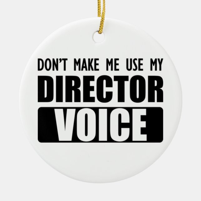 Ornamento De Cerâmica Director - Don't make me use my director voice (Frente)