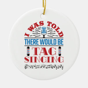 Ornamento De Cerâmica Disseram-Me Que Haveria Etiqueta Cantando Barbersh