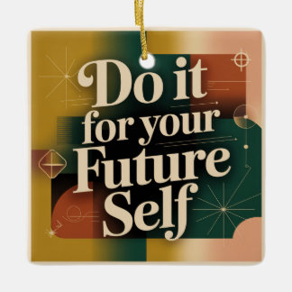 Ornamento De Cerâmica Do It For Your Future Self