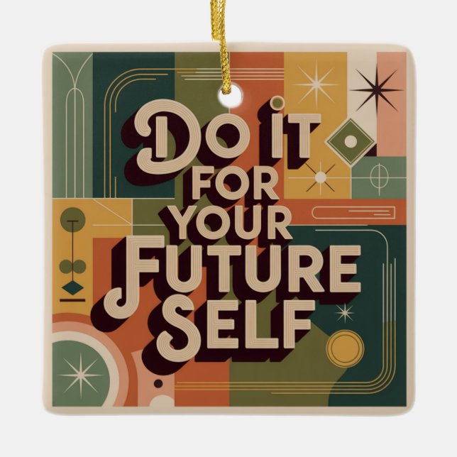 Ornamento De Cerâmica Do It For Your Future Self (Frente)
