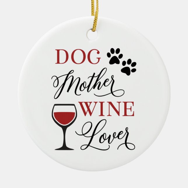 Ornamento De Cerâmica Dog Mother Wine Lover Cute Pet Owner Quote (Frente)