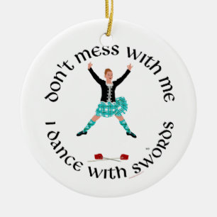 Ornamento De Cerâmica Dont Mess with Me Scottish Highland Dancer