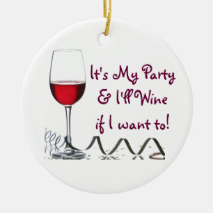 Ornamento De Cerâmica É meu partido & eu Wine se eu quero a!