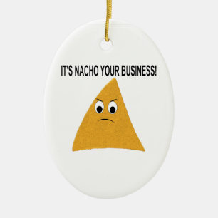 Ornamento De Cerâmica É o Nacho Your Business