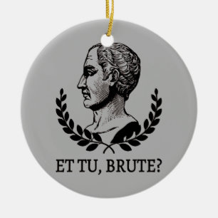 Ornamento De Cerâmica E tu, Brute? Citação V de Julius Caesar, de Shakes