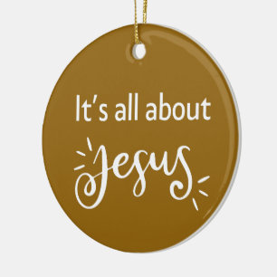 Ornamento De Cerâmica É Tudo Sobre Jesus – Natal Brown