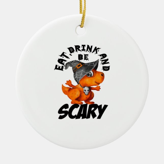 Ornamento De Cerâmica Eat Drink And Be Scared Funny Quote (Frente)