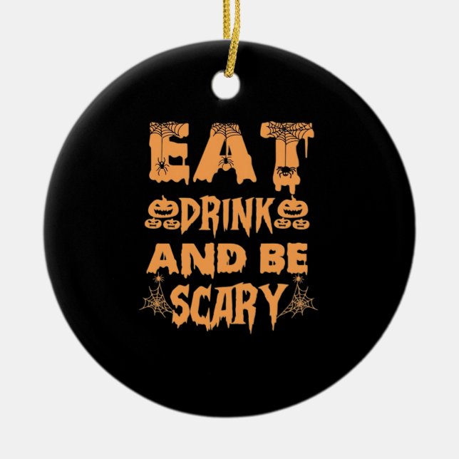 Ornamento De Cerâmica Eat Drink And Be Scary Funny Design (Frente)