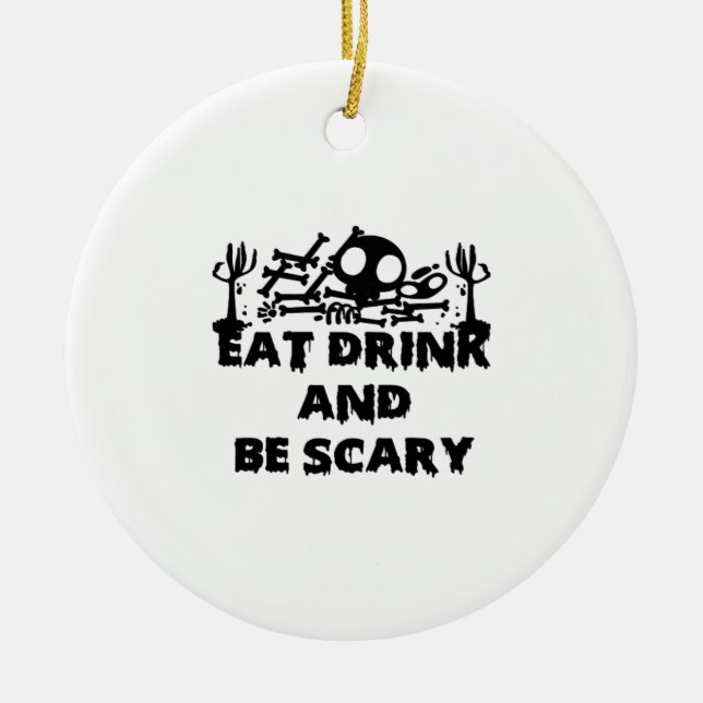 Ornamento De Cerâmica Eat Drink And Be Scary Funny Design Creative Graph (Frente)