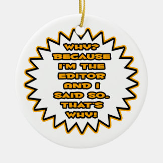 Ornamento De Cerâmica Editor engraçado... Porque Eu Disse