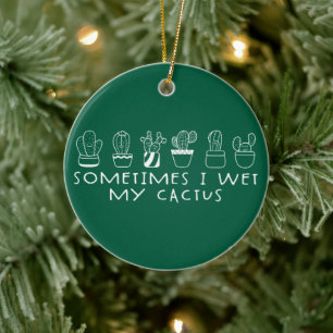 Ornamento De Cerâmica Engraçado Cactus, Às Vezes Molhei Meu Cactus