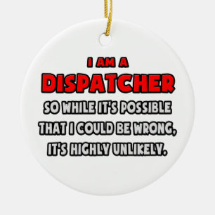 Ornamento De Cerâmica Engraçado Dispatcher. Muito improvável