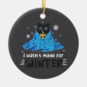 Ornamento De Cerâmica Engraçado Eu Não Fui Feito Para o Inverno Gatinho