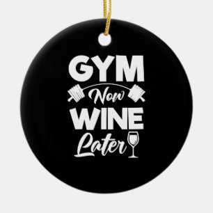 Ornamento De Cerâmica Engraçado ginásio Agora Vinho Mais Tarde