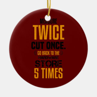 Ornamento De Cerâmica Engraçado Medida Duas Vezes Carpenter Joiner Woodw
