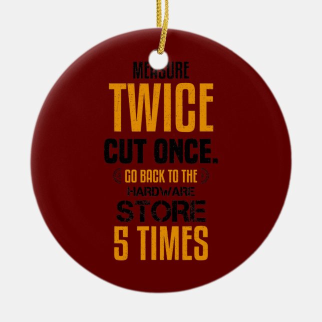 Ornamento De Cerâmica Engraçado Medida Duas Vezes Carpenter Joiner Woodw (Frente)