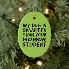 Ornamento De Cerâmica Engraçado Meu cachorro é mais inteligente que seu