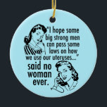 Ornamento De Cerâmica Engraçado Pró Escolha Retro Feminista Cartografia<br><div class="desc">Engraçado Pró Escolha Retro Feminista Enfeites de natal de Cartoon Político em azul. Um presente de humor político legal com duas mulheres vintagas dizendo ao governo: fiquem fora do meu útero. Anti Trump, hilário declaração pró-escolha anti-GOP sobre os direitos das mulheres à assistência médica e escolher que lê "Espero que...</div>