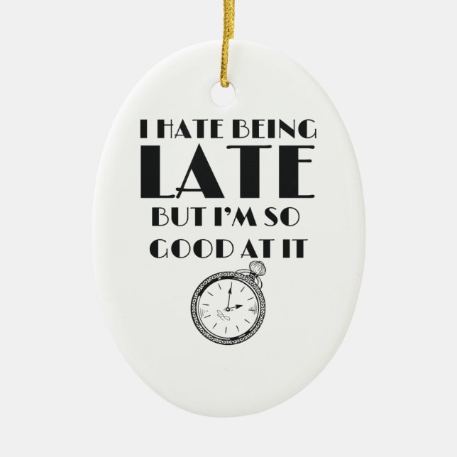 Ornamento De Cerâmica Engraçado Sempre Atrasado Adolescentes Mulheres Sa (Frente)
