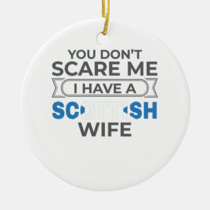 Ornamento De Cerâmica Escócia Você não me assusta Eu tenho uma esposa es