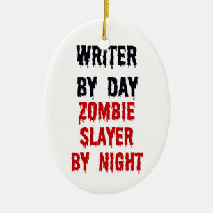 Ornamento De Cerâmica Escritor Por Dia Zombie Slayer Por Noite