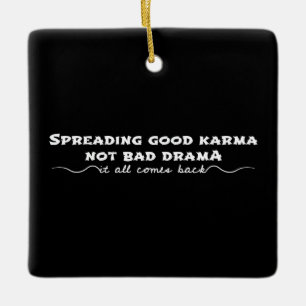 Ornamento De Cerâmica Espalhando o bom Karma, não o mau drama