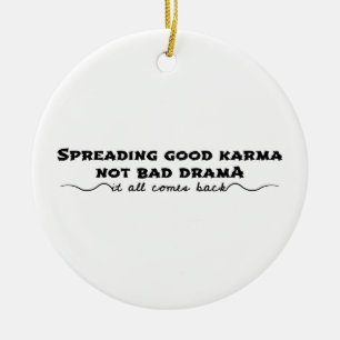 Ornamento De Cerâmica Espalhando o bom Karma, não o mau drama