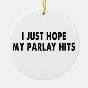 Ornamento De Cerâmica Espero que meu parlay acerte para eu ganhar muito