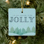 Ornamento De Cerâmica Estação para ser Jolly Photo Christmas Tree<br><div class="desc">Árvore de Natal "Esta é a estação para ser Enfeites de natal alegre de design para a decoração da árvore de Natal. Personalize o verso com sua foto,  seus nomes e o ano.</div>