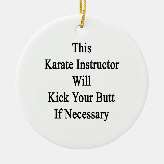 Ornamento De Cerâmica Este instrutor do karaté retrocederá seu bumbum se (Frente)
