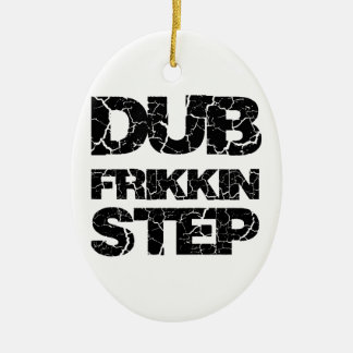 ORNAMENTO DE CERÂMICA ETAPA WOB WOB DO DUB FRIKKIN DE DUBSTEP