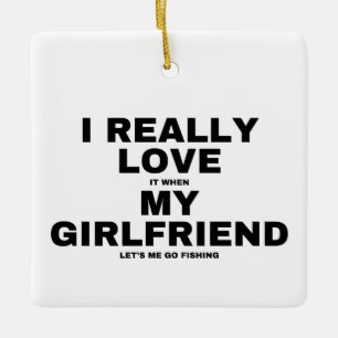 Ornamento De Cerâmica Eu Adoro Quando Minha Namorada Me Deixa Ir Pescar