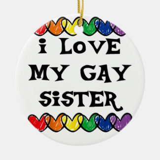 Ornamento De Cerâmica Eu Amo Minha Irmã Gay Presente LGBT Marcha Gay Lés