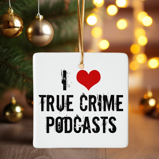 Ornamento De Cerâmica Eu Amo Podcasts De Crime Verdadeiro (Criador carregado)