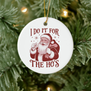 Ornamento De Cerâmica Eu Faço Isso Pelas Ho's Natal Snarky Sarcástico