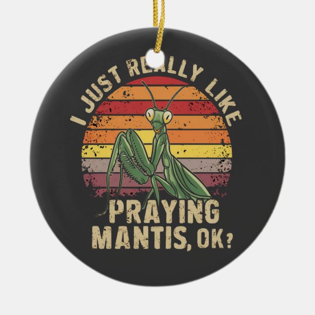 Ornamento De Cerâmica Eu Gosto Muito De Rezar À Mantis Ok Insetos Retro (Frente)